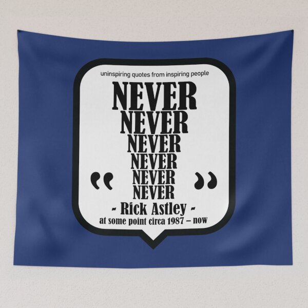 Item preview, Never, Rick Astley Rick Roll - Uninspiring Quotes from Inspiring People   designed and sold by IllustrationSh.