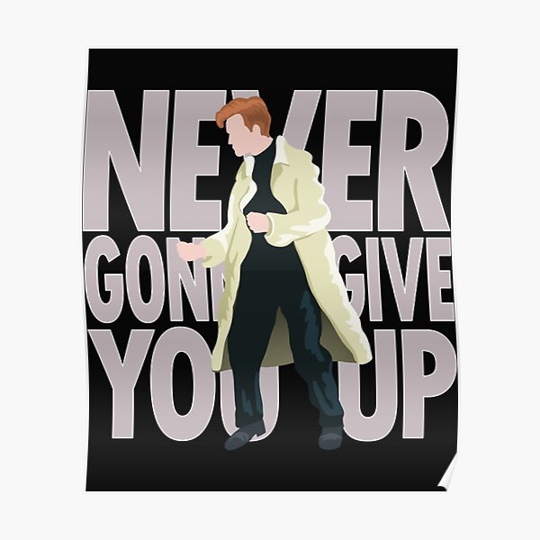 Rick Never Gonna Give You Up Poster For Sale By Illustrationsh Redbubble 8930