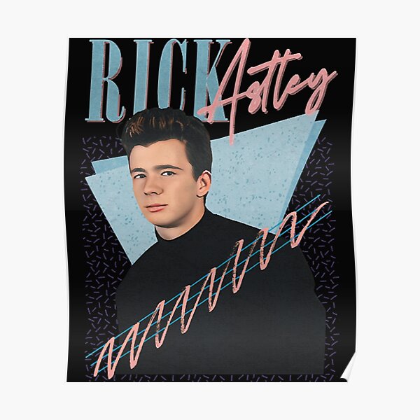 Rick Astley Poster For Sale By Illustrationsh Redbubble 4949