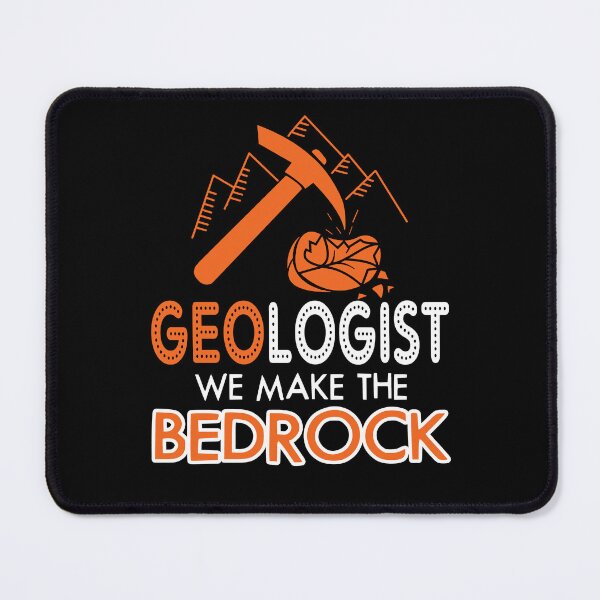 Item preview, Geologist We Make The Bedrock designed and sold by UnknownArtistt.