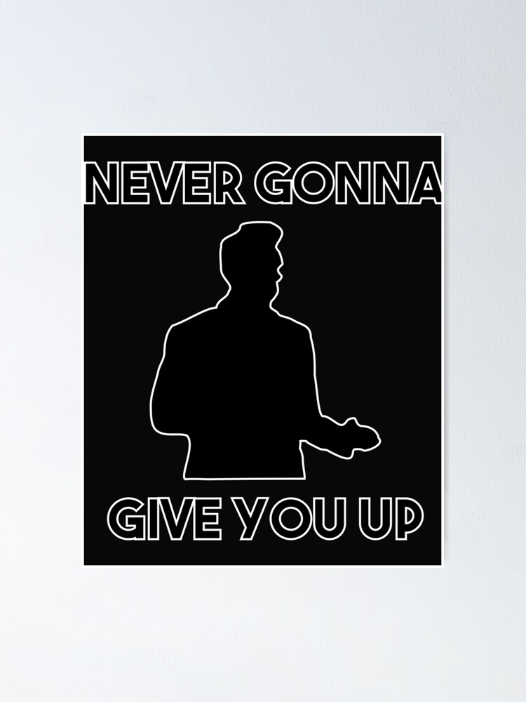 Rick Astley Never Gonna Give You Up Poster For Sale By Illustrationsh Redbubble 7070