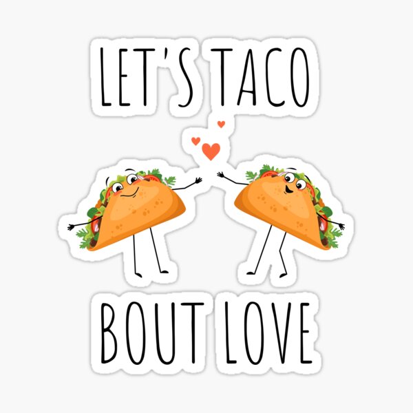 "Let's Taco Bout Love Taco Puns Funny Taco Puns Mexican Food Pun