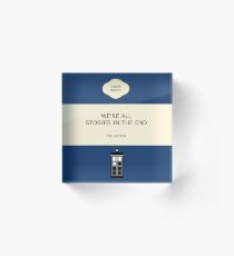 We're all stories in the end Acrylic Block