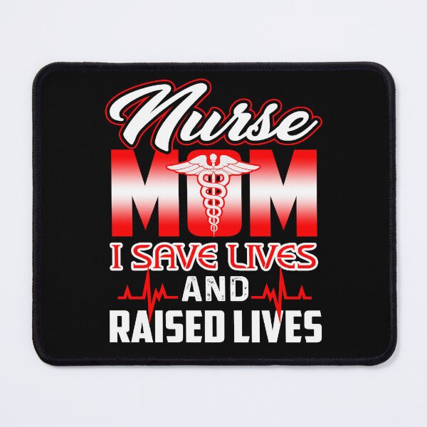 Item preview, Nurse Mom I Save Lives And Raised Lives designed and sold by UnknownArtistt.