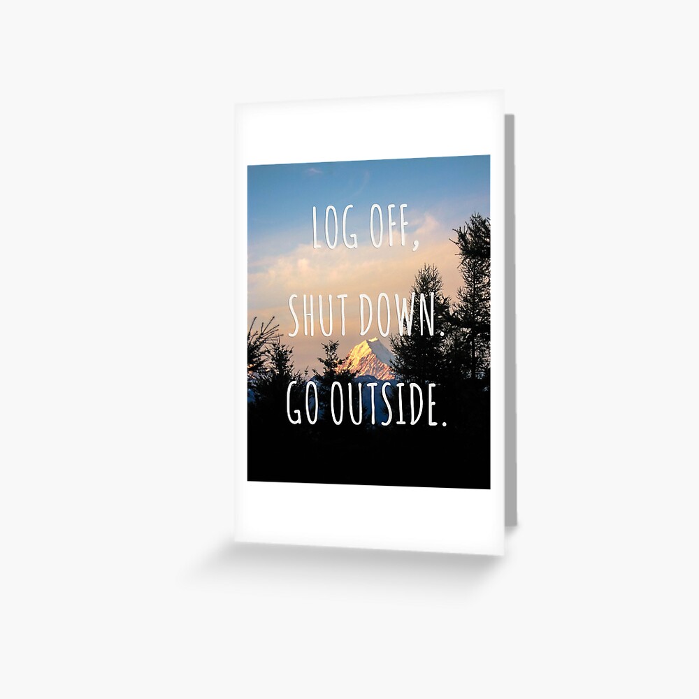  log off shut down go outside new zealand travel series greeting