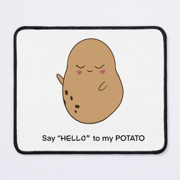 Artikelvorschau, Say Hello to my Potato entworfen und verkauft von DoubleTroubleJ.