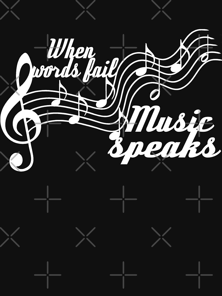 "When Words Fail Music Speaks" T-shirt By Augustinet | Redbubble