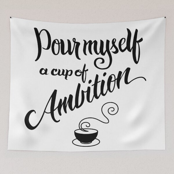 Item preview, Pour myself a cup of ambition designed and sold by wildserenity.