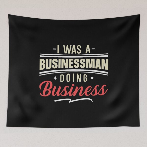 Item preview, I was a businessman doing business | Businessman doing business designed and sold by mvernondesigns.