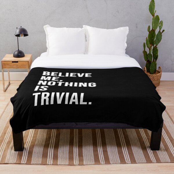 Item preview, Believe me, nothing is trivial. designed and sold by Josh-X.