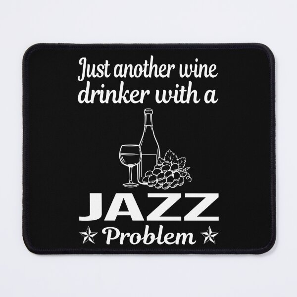Artikelvorschau, Wine Drinker Jazz entworfen und verkauft von zuehloxerxk.
