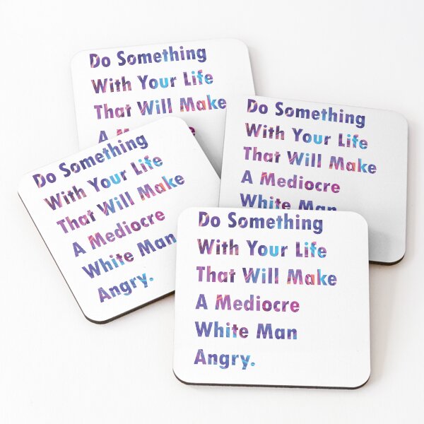 Item preview, Do Something With Your Life That Will Make A Mediocre White Man Angry- quote designed and sold by PraArts2002.