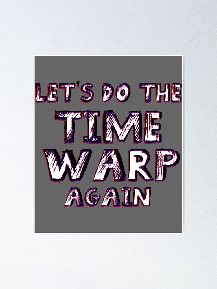 Lets Do The Time Warp Again Classic Poster For Sale By Laudia5491 Redbubble 0028