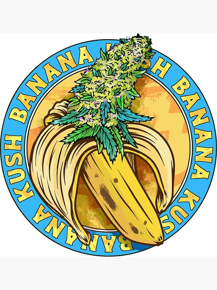 "banana kush " Poster for Sale by pecetese Redbubble