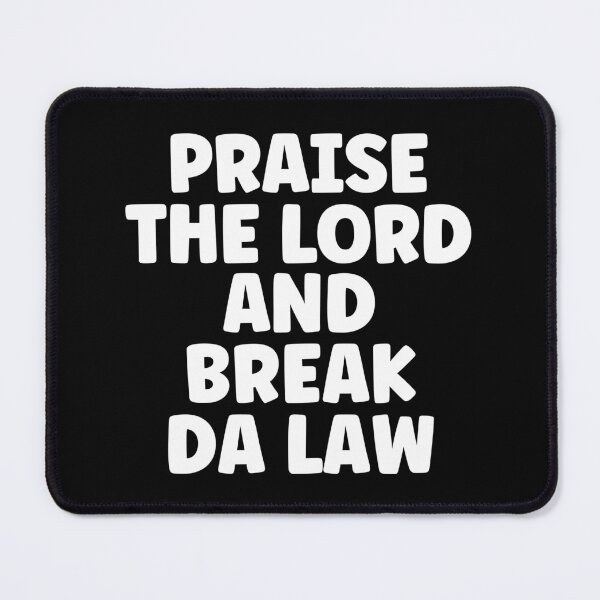 Item preview, Praise The Lord And Break The Law designed and sold by Legit Hooligan.