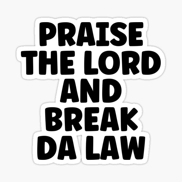 praise-the-lord-and-break-the-law-sticker-for-sale-by-kidronin