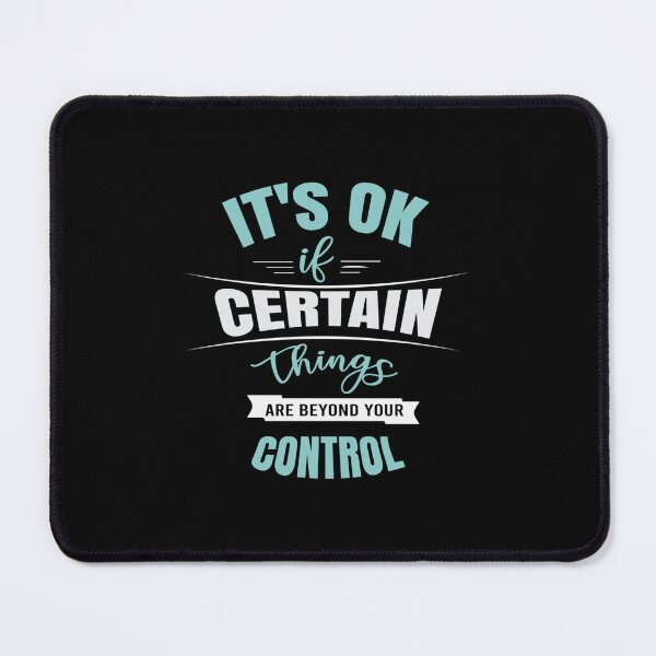 Item preview, It’s ok if certain things are beyond your control Mental health awareness Classic designed and sold by blowfilpusx.