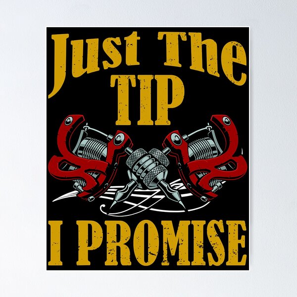 Item preview, Cool Just The Tip I Promise Tattooed Tattoo Lover Tattooist designed and sold by GardNewerd.
