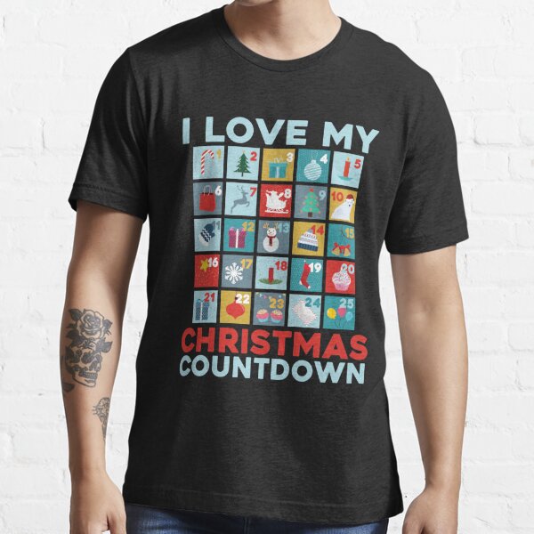 "I love My Christmas Advent Calendar Countdown " Tshirt for Sale by