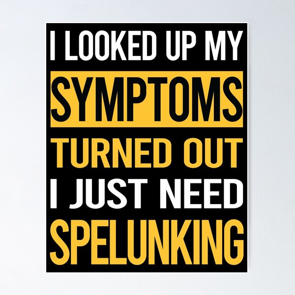 Item preview, Funny My Symptoms Spelunking Spelunker Speleology designed and sold by kerry8d7dlaurie.