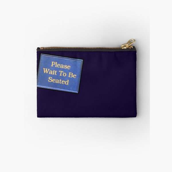 Item preview, Please - Wait to be Seated  designed and sold by DAdeSimone.