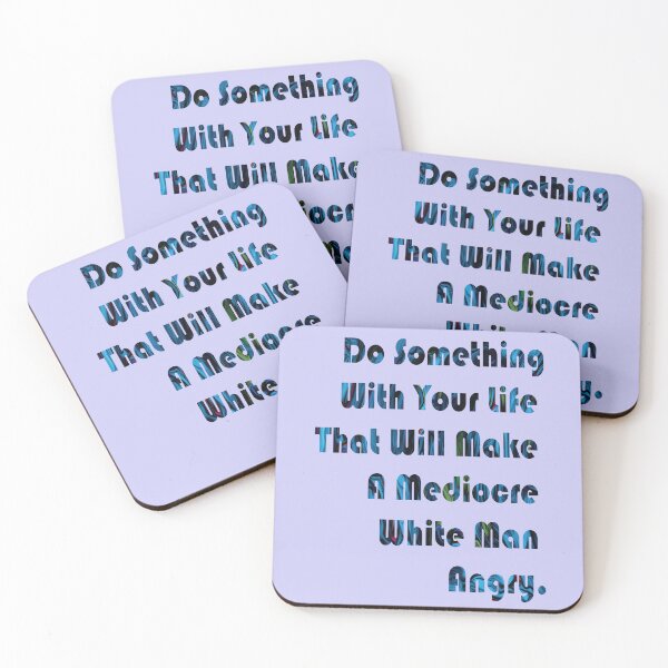 Item preview, Do Something With Your Life That Will Make A Mediocre White Man Angry - quote designed and sold by PraArts2002.