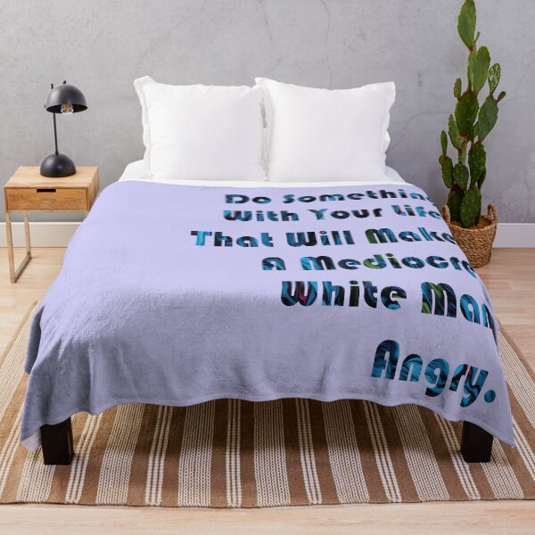 Item preview, Do Something With Your Life That Will Make A Mediocre White Man Angry - quote designed and sold by PraArts2002.