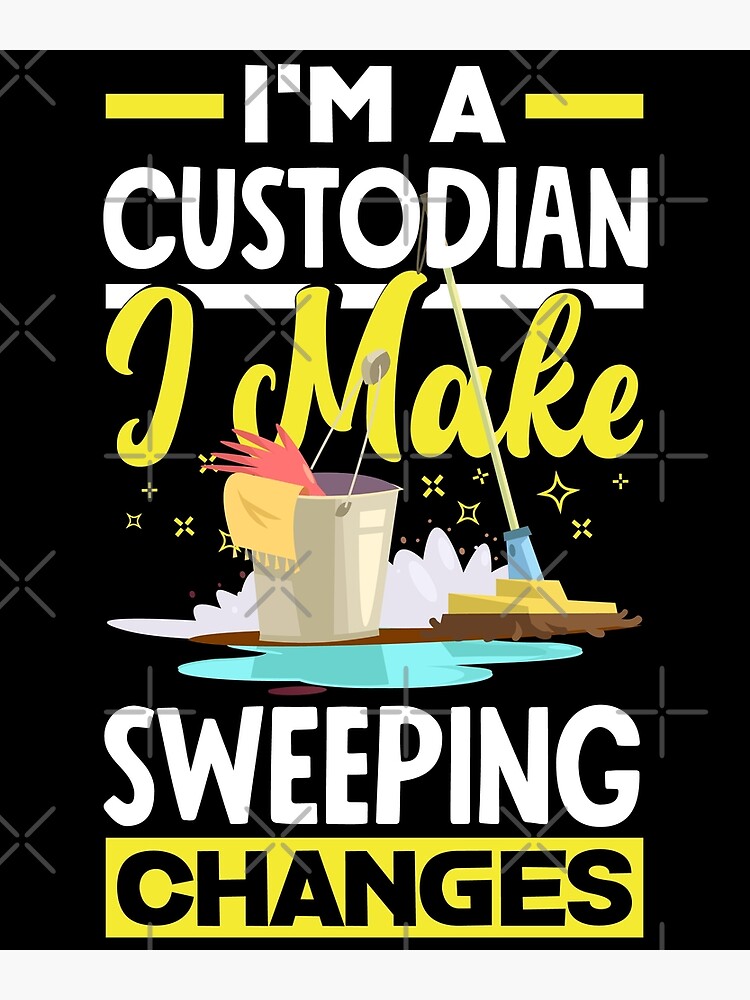 "School Custodian Janitor I Make Sweeping Changes Funny" Poster for