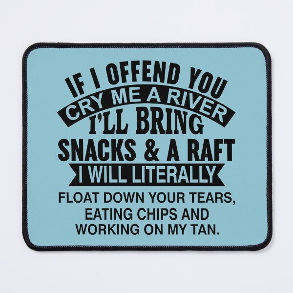 Item preview, If I Offend You Cry Me A River designed and sold by Moeez Javed.