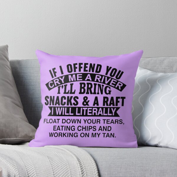 Item preview, If I Offend You Cry Me A River designed and sold by Moeez Javed.