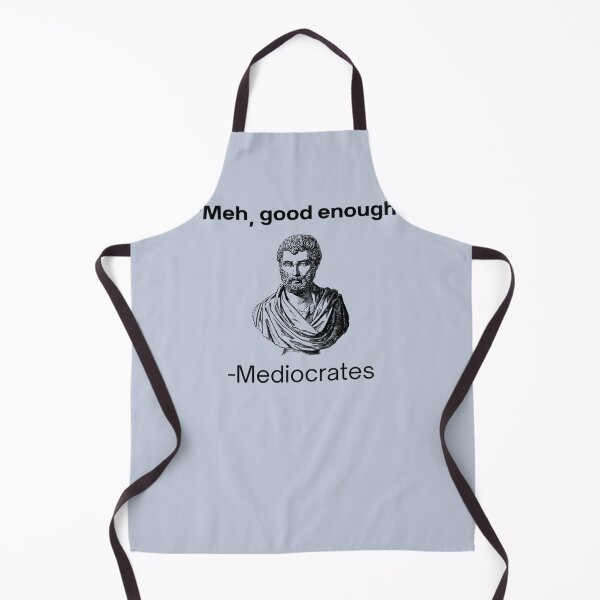 Item preview, Meh, Good Enough, Mediocrates Demotivational Quote T-Shirt , Christmas,Halloween,Fathers Day,Mothers Day designed and sold by leonmmon.