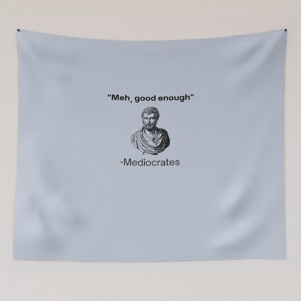 Item preview, Meh, Good Enough, Mediocrates Demotivational Quote  T-Shirt ,  Christmas,Halloween,Fathers Day,Mothers Day designed and sold by leonmmon.