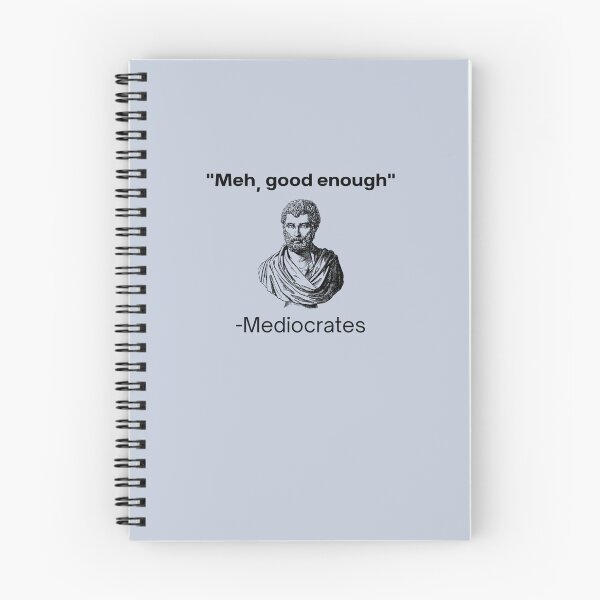 Item preview, Meh, Good Enough, Mediocrates Demotivational Quote  T-Shirt ,  Christmas,Halloween,Fathers Day,Mothers Day designed and sold by leonmmon.