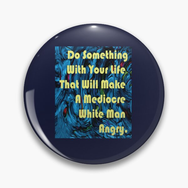 Artikelvorschau, Do Something With Your Life That Will Make A Mediocre White Man Angry -quote entworfen und verkauft von PraArts2002.