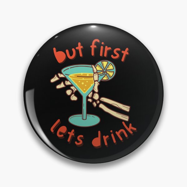 Artikelvorschau, But First Lets Drink entworfen und verkauft von AndrewLeschnik.