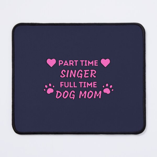 Item preview, Part Time Singer Full Time Dog Mom designed and sold by YonasMalede.