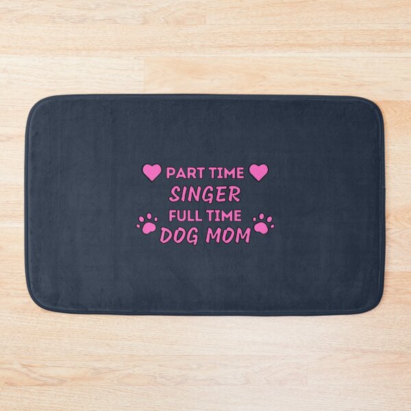 Item preview, Part Time Singer Full Time Dog Mom designed and sold by YonasMalede.