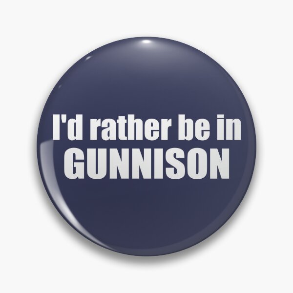 Item preview, I'd Rather Be In Gunnison Colorado designed and sold by Esskay Designs.