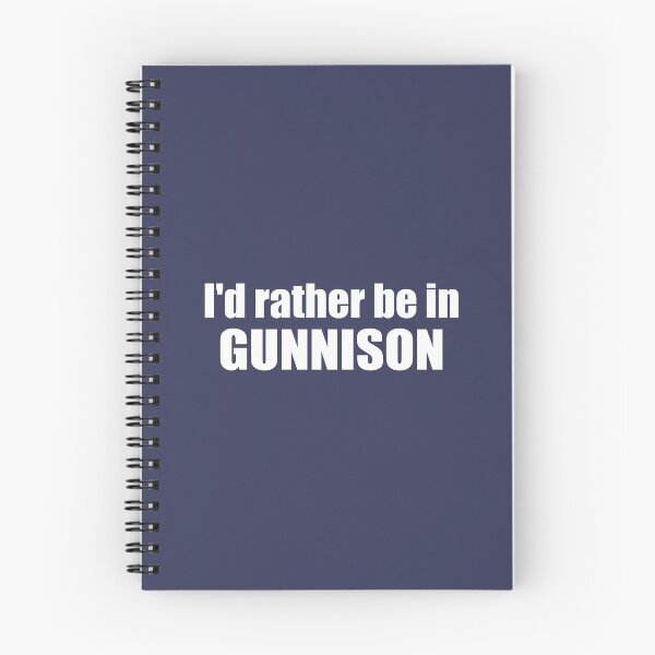 Item preview, I'd Rather Be In Gunnison Colorado designed and sold by Esskay Designs.