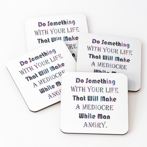 Item preview, Do Something With Your Life That Will Make A Mediocre White Man Angry - quote designed and sold by PraArts2002.
