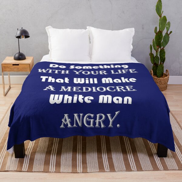 Item preview, Do Something With Your Life That Will Make A Mediocre White Man Angry - quote designed and sold by PraArts2002.