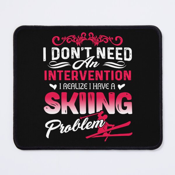 Item preview, I Don't Need An Intervention I Realize I Have A Skiing Problem designed and sold by UnknownArtistt.