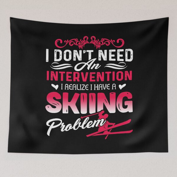 Item preview, I Don't Need An Intervention I Realize I Have A Skiing Problem designed and sold by UnknownArtistt.