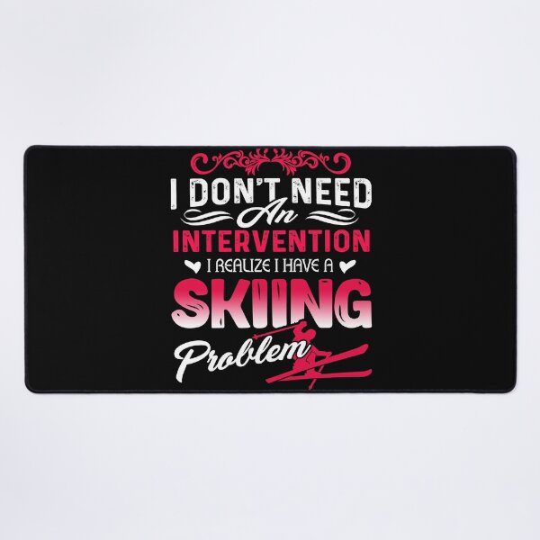 Item preview, I Don't Need An Intervention I Realize I Have A Skiing Problem designed and sold by UnknownArtistt.