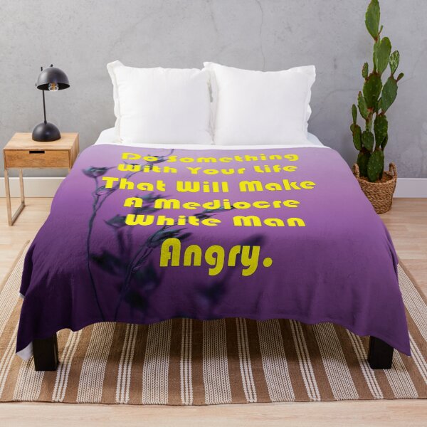 Item preview, Do Something With Your Life That Will Make A Mediocre White Man Angry- quote designed and sold by PraArts2002.