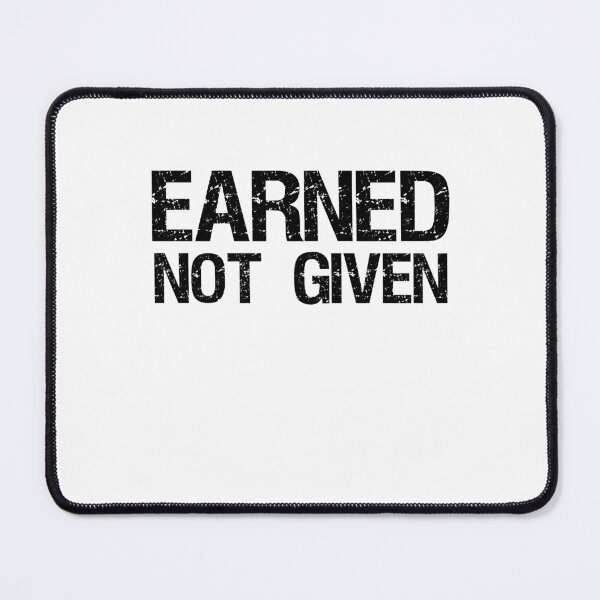 Item preview, Earned Not Given designed and sold by design Guru.