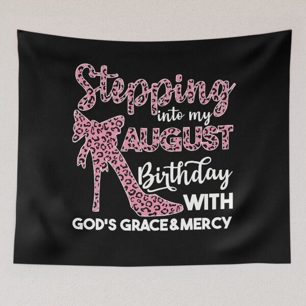 Item preview, August Birthday Quotes: Stepping Into My August Birthday With Gods Grace designed and sold by AMINE  ★★★★★.