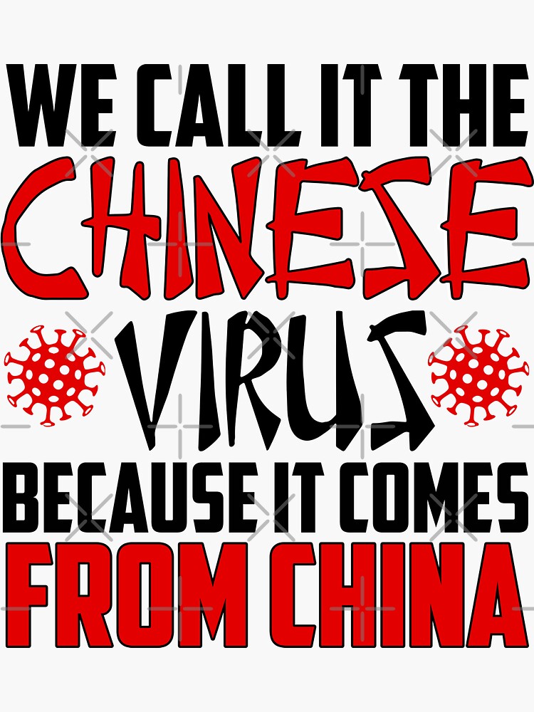 "We Call It The Chinese Virus Because It Comes From China, Dmn10, White