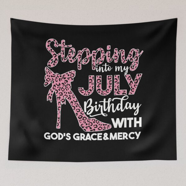 Item preview, July Birthday Quotes: Stepping Into My July Birthday With Gods Grace designed and sold by AMINE  ★★★★★.