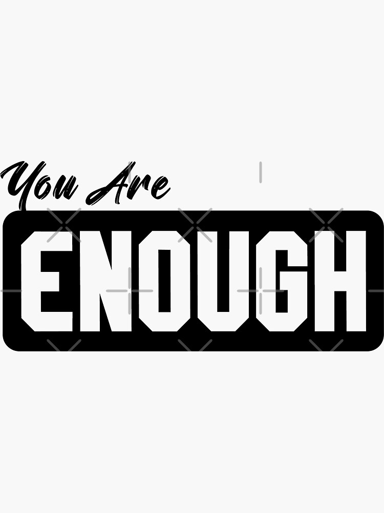 "You are Enough Classic design" Sticker for Sale by Ultimatedezign